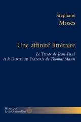 Une affinité littéraire : le Titan de Jean-Paul et le Docteur Faustus de Thomas Mann - Stéphane Mosès