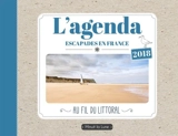L'agenda 2018 escapades en France : au fil du littoral - Marie-Pierre Samel