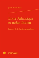 Entre Atlantique et océan Indien : les voix de la Caraïbe anglophone - Judith Misrahi-Barak