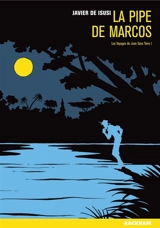 Les voyages de Jean Sans-Terre. Vol. 1. La pipe de Marcos - Javier de Isusi