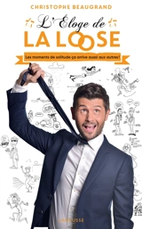 L'éloge de la loose : nos pires et nos meilleurs moments de solitude - Christophe Beaugrand