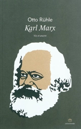 Karl Marx : vie et oeuvre - Otto Rühle