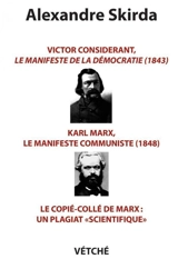 Un plagiat scientifique : le copié-collé de Marx : Victor Considérant, Le manifeste de la démocratie (1843), Karl Marx, Le manifeste communiste (1848) - Alexandre Skirda