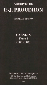 Oeuvres de J. -P. Proudhon. Vol. 1. Carnets : 1843-1846 - Pierre-Joseph Proudhon