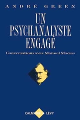 Un psychanalyste engagé : conversations avec Manuel Macias - André Green