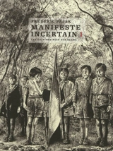 Manifeste incertain. Vol. 1. Avec Walter Benjamin, rêveur abîmé dans le paysage - Frédéric Pajak