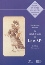 Le ballet de cour de Louis XIV : 1643-1672, mises en scène - Marie-Françoise Christout