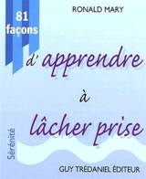 81 façons d'apprendre à lâcher prise - Ronald Mary