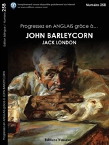 Progressez en anglais grâce à... John Barleycorn, Jack London - Jack London
