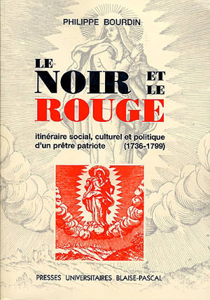 Le noir et le rouge : itinéraire social, culturel et politique d'un prêtre patriote (1736-1799) - Philippe Bourdin
