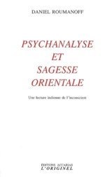 Psychanalyse et sagesse orientale : une lecture indienne de l'inconscient - Daniel Roumanoff