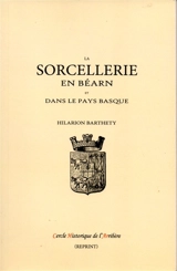 La sorcellerie en Béarn et dans le Pays basque : conférence publique à la mairie de Pau. Pratiques de sorcellerie et superstitions populaires du Béarn - Hilarion Barthety