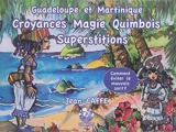 Croyances, magie, quimbois, superstitions à la Guadeloupe et à la Martinique : comment éviter le mauvais sort ? - Jean Caffe