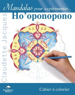Mandalas pour expérimenter... Ho'oponopono - Claudette Jacques