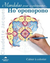 Mandalas pour expérimenter... Ho'oponopono - Claudette Jacques