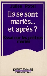 Ils se sont mariés... et après ? : essai sur les prêtres mariés - Julien Potel