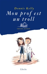 Mon prof est un troll - Dennis Kelly