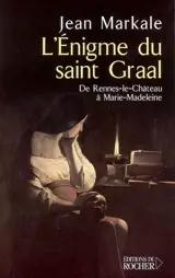 L'énigme du Saint-Graal : de Rennes-le-Château à Marie-Madeleine - Jean Markale