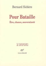 Pour Bataille : être, chance, souveraineté - Bernard Sichère