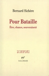 Pour Bataille : être, chance, souveraineté - Bernard Sichère