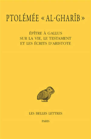 Epître à Gallus sur la vie, le testament et les écrits d'Aristote - Ptolémée al-Gharib