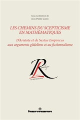 Les chemins du scepticisme en mathématiques : d'Aristote et de Sextus Empiricus aux arguments gödeliens et au fictionnalisme