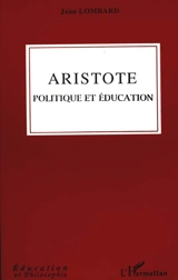 Aristote : politique et éducation - Jean Lombard