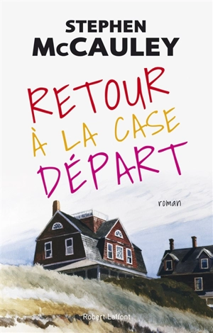 Retour à la case départ - Stephen McCauley