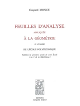 Feuilles d'analyse appliquée à la géométrie : à l'usage de l'Ecole polytechnique : publiées la première année de cette école (an 3 de la République) - Gaspard Monge
