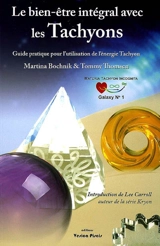 Le bien-être intégral avec les Tachyons : guide pratique pour l'utilisation de l'énergie tachyon - Marina Bochnik