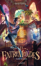 Les entremondes. Vol. 1. L'hôtel invisible - Sean Easley