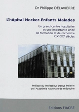 L'hôpital Necker-Enfants malades : un grand centre hospitalier et une importante unité de formation et de recherche - Philippe Delavierre