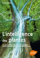L'intelligence des plantes : les découvertes qui révolutionnent notre compréhension du monde végétal - Fleur Daugey