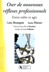 Oser de nouveaux réflexes professionnels : entre subir et agir - Cathy Bousquet