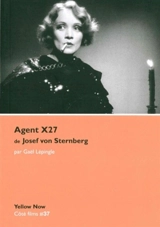 Agent X27 de Josef von Sternberg : la fiction euphorique - Gaël Lépingle