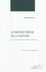 Le second règne de la nature : essai sur les questions de végétalité au XVIIIe siècle - François Delaporte