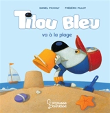 Tilou Bleu. Tilou Bleu va à la plage - Daniel Picouly