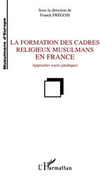 La formation des cadres religieux musulmans en France : approches socio-juridiques