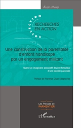 Une construction de la parentalité d'enfant handicapé par un engagement militant : quand un imaginaire associatif devient fondateur d'une idée parentale - Alain Minet