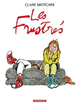 Les frustrés : intégrale - Claire Bretécher