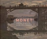 Monet : un pont vers la modernité. Monet : a bridge to modernity - Anabelle Kienle