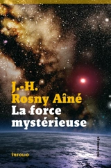 La force mystérieuse - J.-H. Rosny aîné