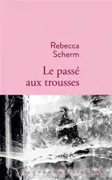 Le passé aux trousses - Rebecca Scherm