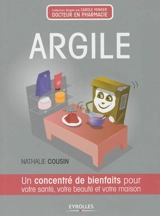 Argile : un concentré de bienfaits pour votre santé, votre beauté et votre maison - Nathalie Cousin