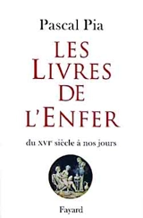 Les livres de l'enfer : du XVIe siècle à nos jours - Pascal Pia