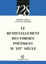 Le renouvellement des formes poétiques au XIXe siècle - Michèle Aquien