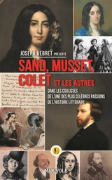 Sand, Musset, Colet et les autres : dans les coulisses de l'une des plus célèbres passions de l'histoire littéraire - Louise Colet