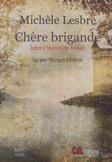 Chère brigande : lettre à Marion du Faouët - Michèle Lesbre