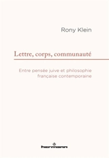 Lettre, corps, communauté : entre pensée juive et philosophie française contemporaine - Rony Klein