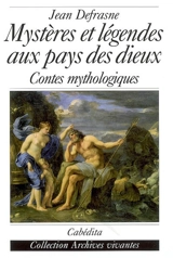 Mystères et légendes au pays des dieux : contes mythologiques - Jean Defrasne